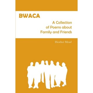 (英文圖書) Bwaca: A Collection of Poems about Family and Friends 平裝版, Lulu.com, 英文