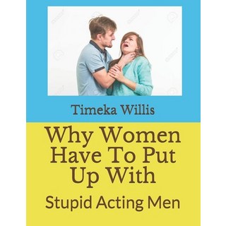 (英文圖書) Why Women Have To Put Up With: Stupid Acting Men 平裝版, Independently Published, 英文