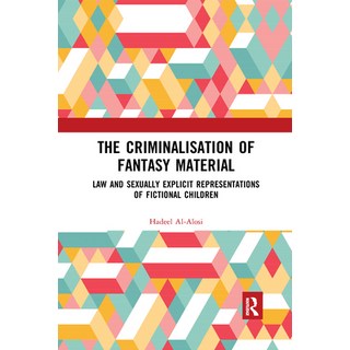 (英文圖書) The Criminalisation of Fantasy Material: Law and Sexually Explicit Representations of Fiction... 平裝版, Routledge, 英文