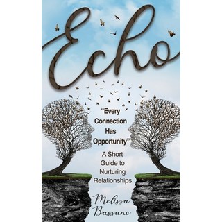 (英文圖書) Echo: "Every Connection Has Opportunity" a short guide to nurturing relationships 平裝版, Independently Published, 英文