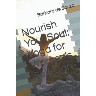 (英文圖書) Nourish Your Soul: Yoga for Women's Self-Care 平裝版, Independently Published, 英文