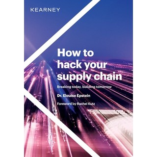 (英文圖書) How to hack your supply chain: Breaking today building tomorrow 精裝版, Kearney, 英文