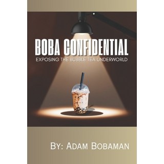 (英文圖書) Boba Confidential: Exposing The Bubble Tea Underworld 平裝版, Independently Published, 英文