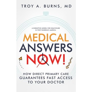 (英文圖書) Medical Answers Now!: How Direct Primary Care Guarantees Fast Access to Your Doctor 平裝版, Propartners Healthcare, P.A., 英文