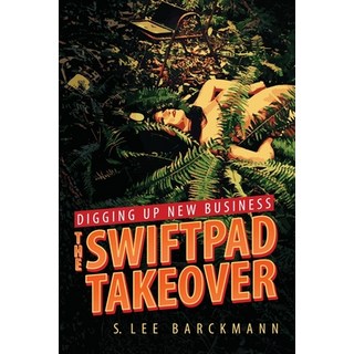 Digging Up New Business: The SwiftPad Takeover 平裝版, Barckwords Publishing, 英文