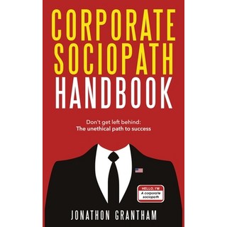 (英文圖書) Corporate Sociopath Handbook: Don't get left behind: The unethical path to success 平裝版, Publishdrive, 英文