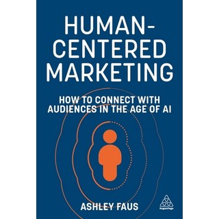 (英文圖書) Human-Centered Marketing: How to Connect with Audiences in the Age of AI 平裝版, Kogan Page, 英文