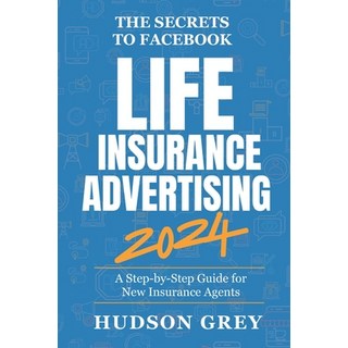 (英文圖書) The Secrets to Facebook Life Insurance Advertising 2024: A Step-by-Step Guide f... 平裝版, Independently Published, 英文
