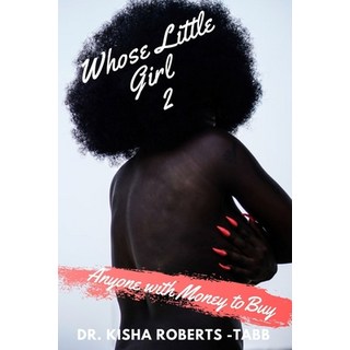 Whose Little Girl 2: Anyone with Money to Buy 平裝版, Independently Published, 英文