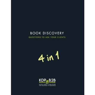 KDP 4 B2Bs Book Discovery 4 in 1: Questions to ask your clients 平裝版, Independently Published, 英文