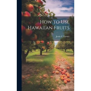 (英文圖書) How to use Hawaiian Fruits 精裝版, Legare Street Press, 英文