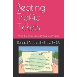 Beating Traffic Tickets: With these tips you can beat your tickets 平裝版, Independently Published, 英文