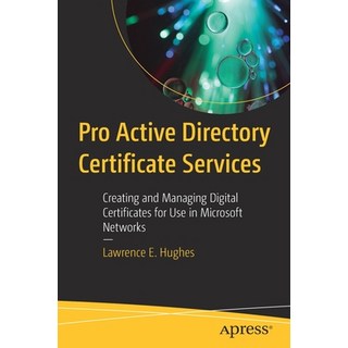 (英文圖書) Pro Active Directory Certificate Services: Creating and Managing Digital Certificates for Use... 平裝版, Apress, 英文