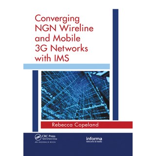 (英文圖書) Converging Ngn Wireline and Mobile 3g Networks with IMS: Converging Ngn and 3g Mobile 平裝版, Auerbach Publications, 英文