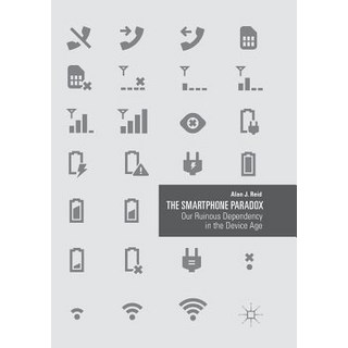(英文圖書) The Smartphone Paradox: Our Ruinous Dependency in the Device Age 平裝版, Palgrave MacMillan, 英文