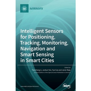 Intelligent Sensors for Positioning Tracking Monitoring Navigation and Smart Sensing in Smart Cities 精裝版, Mdpi AG, 英文