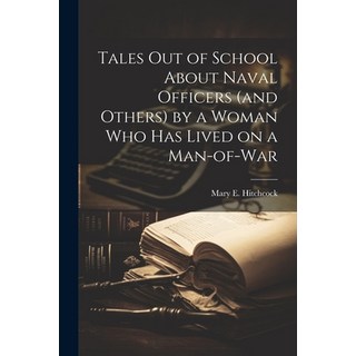 (英文圖書) Tales out of School About Naval Officers (and Others) by a Woman Who Has Lived on a Man-of-war 平裝版, Legare Street Press, 英文