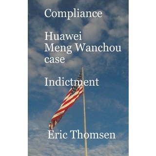 (英文圖書) Compliance Huawei Meng Wanzhou Case - Indictment 平裝版, Eric Thomsen, 英文