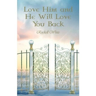 Love Him and He Will Love You Back 平裝版, Dorrance Publishing Co., 英文