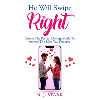 (英文圖書) He Will Swipe Right: Create The Perfect Dating Profile To Attract The Man You D... 平裝版, Independently Published, 英文