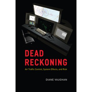 (英文圖書) Dead Reckoning: Air Traffic Control System Effects and Risk 精裝版, University of Chicago Press, 英文