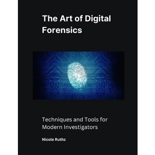 (英文圖書) The Art of Digital Forensics: Techniques and Tools for Modern Investigators 平裝版, Independently Published, 英文
