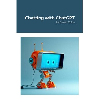 (英文圖書) Chatting with ChatGPT: by Ermes Culos 平裝版, Lulu.com, 英文