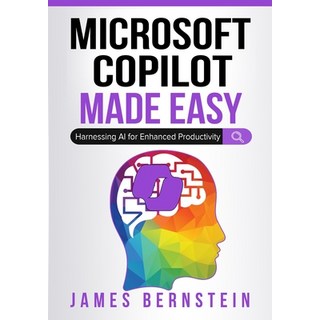 (英文圖書) Microsoft Copilot Made Easy: Harnessing AI for Advanced Productivity 平裝版, Independently Published, 英文