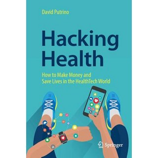 (英文圖書) Hacking Health: How to Make Money and Save Lives in the Healthtech World 平裝版, Springer, 英文