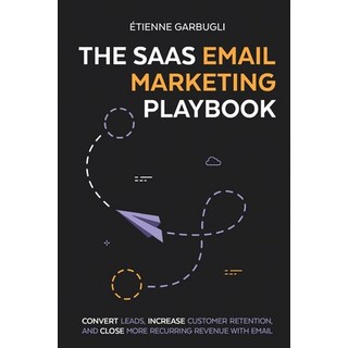 (英文圖書) The SaaS Email Marketing Playbook: Convert Leads Increase Customer Retention and Close More... 平裝版, Etienne Garbugli, 英文