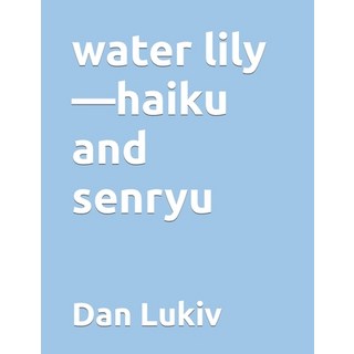 (英文圖書) water lily-haiku and senryu 平裝版, Independently Published, 英文