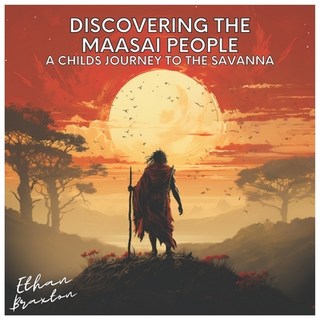 (英文圖書)Discovering the Maasai People: A Child's Journey to the Savanna 平裝版, Independently Published, 英文