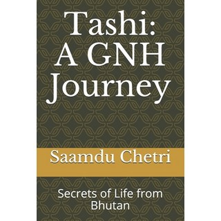 Tashi: A GNH Journey: Secrets of Life from Bhutan 平裝版, Independently Published, 英文