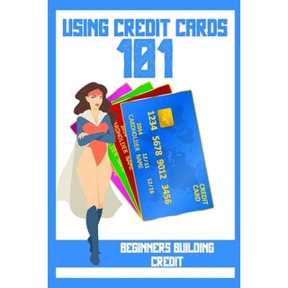 (英文圖書) Using Credit Cards 101: Beginners Building Credit 平裝版, Independently Published, 英文