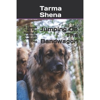 (英文圖書) Jumping On The Bandwagon: A Litmus Test For Buying A Livestock Guardian Dog 平裝版, Independently Published, 英文