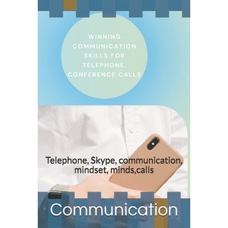 Winning Communication Skills for Telephone Conference Calls: Telephone Skype communication minds... 平裝版, Independently Published, 英文