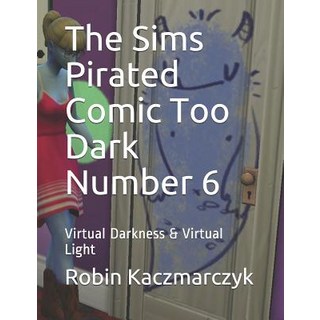 (英文圖書)The Sims Pirated Comic Too Dark Number 6: Virtual Darkness & Virtual Light 平裝版, Independently Published, 英文