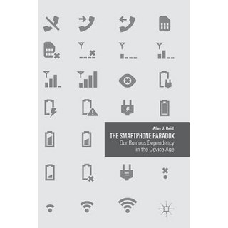 (英文圖書) The Smartphone Paradox: Our Ruinous Dependency in the Device Age 精裝版, Palgrave MacMillan, 英文