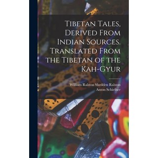 (英文圖書) Tibetan Tales Derived From Indian Sources. Translated From the Tibetan of the Kah-gyur 精裝版, Legare Street Press, 英文