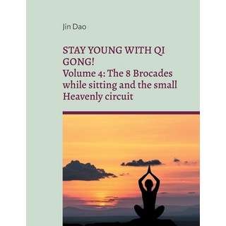 (英文圖書) Stay young with Qi Gong: Volume 4: The 8 Brocades while sitting and the small Heavenly circuit 平裝版, Books on Demand, 英文