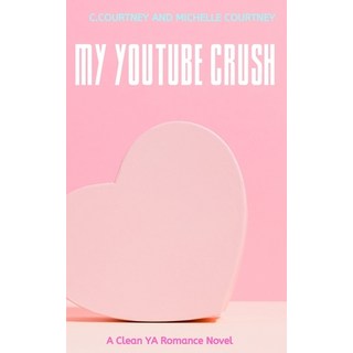 (英文圖書) My YouTube Crush: A YA Sweet Romance Novel 平裝版, Independently Published, 英文