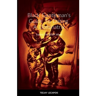 (英文圖書) Black Gentleman's Guide To Dating A Dominatrix 平裝版, Lulu.com, 英文
