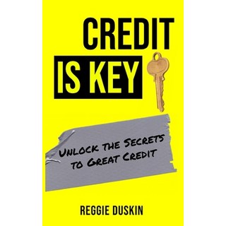 (英文圖書) Credit is Key: Unlock the Secrets to Great Credit 平裝版, Independently Published, 英文