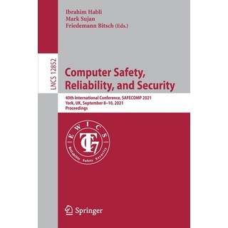(英文圖書) Computer Safety Reliability and Security: 40th International Conference Safecomp 2021 Yor... 平裝版, Springer, 英文