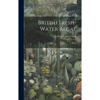 (英文圖書) British Fresh-water Algae: Plates 精裝版, Legare Street Press, 英文