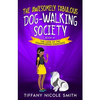 (英文圖書) The Awesomely Fabulous Dog-Walking Society: The Case of the Disappearing Diamonds 平裝版, Tiffany Nicole Smith, 英文