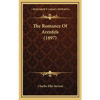 (英文圖書) The Romance Of Arenfels (1897) 精裝版, Kessinger Publishing, 英文