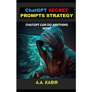 (英文圖書) ChatGPT Secret Prompts Strategy: ChatGPT Can Do Anything Now! 平裝版, Independently Published, 英文
