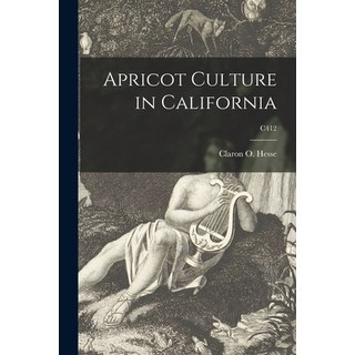 (英文圖書) Apricot Culture in California; C412 平裝版, Hassell Street Press, 英文