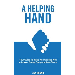 (英文圖書) A Helping Hand: Your guide to hiring and working with a lawyer during compensation claims 平裝版, Rennie Discretionary Trust, 英文